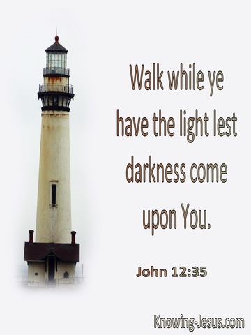 John 12:35 Walk While Ye Have The Light (utmost)08:27